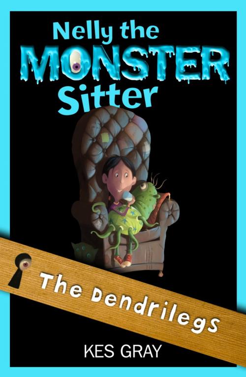 Cover of the book Nelly The Monster Sitter: 12: The Dendrilegs by Kes Gray, Hachette Children's