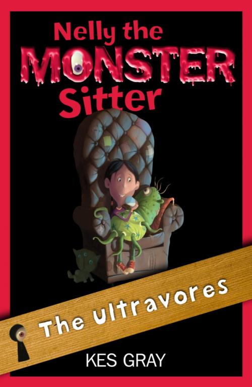 Cover of the book Nelly The Monster Sitter: 13: The Ultravores by Kes Gray, Hachette Children's