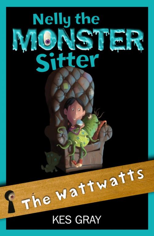 Cover of the book Nelly The Monster Sitter: 15: The Wattwatts by Kes Gray, Hachette Children's