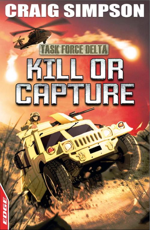 Cover of the book EDGE: Task Force Delta 4: Kill or Capture by Craig Simpson, Hachette Children's