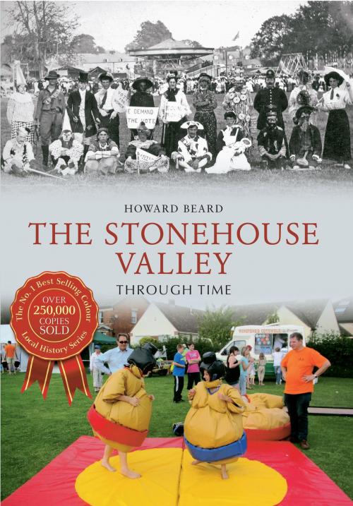Cover of the book The Stonehouse Valley Through Time by Howard Beard, Amberley Publishing