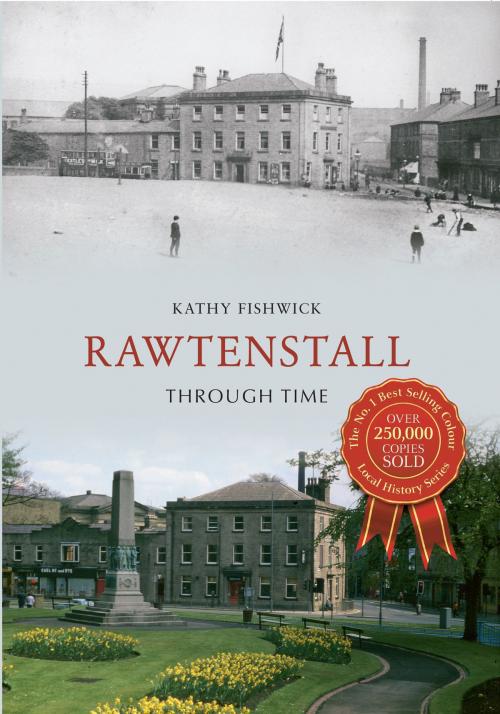 Cover of the book Rawtenstall Through Time by Kathy Fishwick, Amberley Publishing