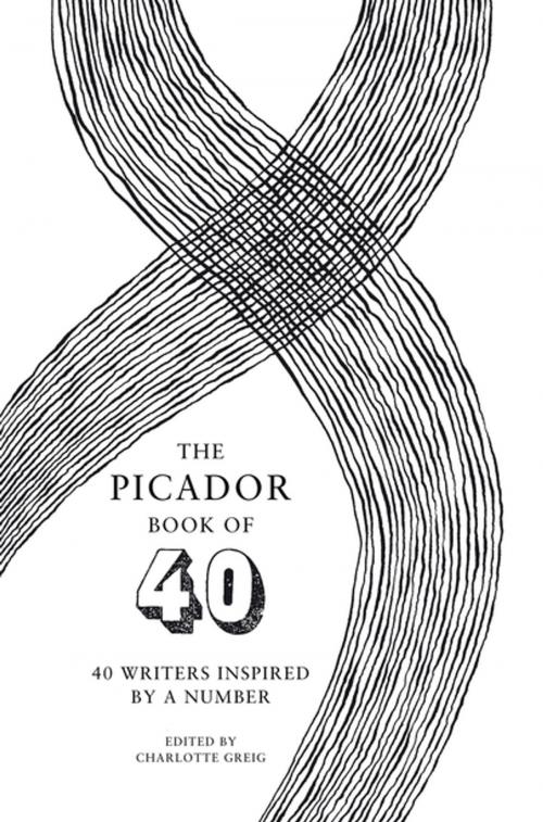 Cover of the book The Picador Book of 40 by Charlotte Greig, Pan Macmillan