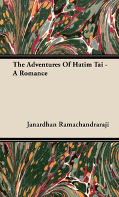 Cover of the book The Adventures of Hatim Tai - A Romance by Janardhan Ramachandraraji, Read Books Ltd.