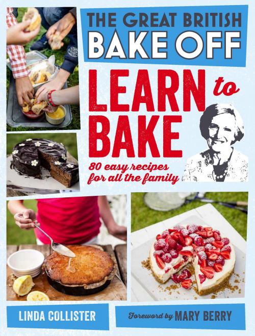 Cover of the book Great British Bake Off: Learn to Bake by Love Productions, Ebury Publishing