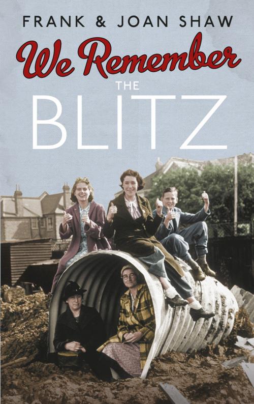 Cover of the book We Remember the Blitz by Frank Shaw, Joan Shaw, Ebury Publishing