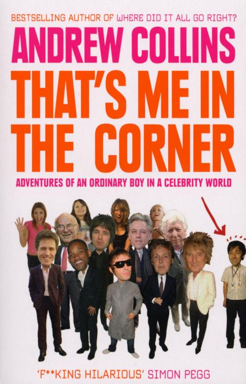 Cover of the book That's Me in the Corner by Andrew Collins, Ebury Publishing