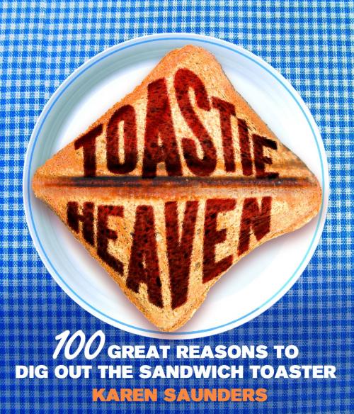 Cover of the book Toastie Heaven by Karen Saunders, Ebury Publishing