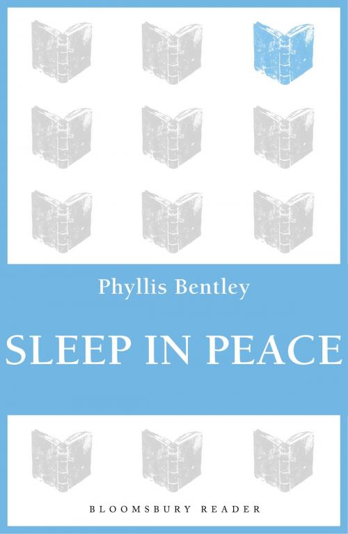 Cover of the book Sleep in Peace by Phyllis Bentley, Bloomsbury Publishing