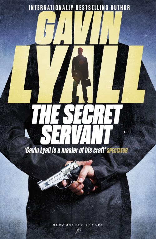 Cover of the book The Secret Servant by Gavin Lyall, Bloomsbury Publishing