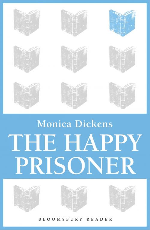 Cover of the book The Happy Prisoner by Monica Dickens, Bloomsbury Publishing