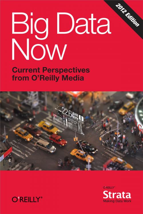 Cover of the book Big Data Now: 2012 Edition by O'Reilly Media, Inc., O'Reilly Media
