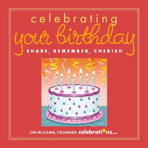 Cover of the book Celebrating Your Birthday by Jim McCann, Andrews McMeel Publishing, LLC