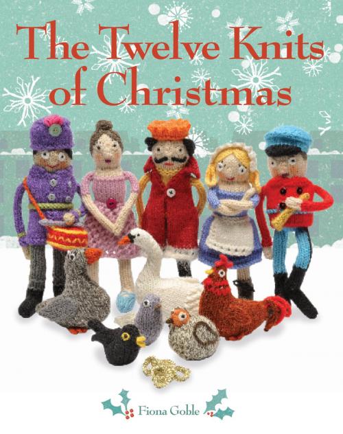 Cover of the book Twelve Knits of Christmas by Fiona Goble, Andrews McMeel Publishing, LLC