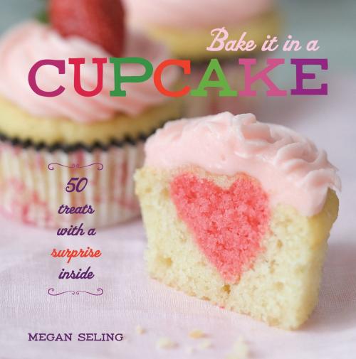 Cover of the book Bake It in a Cupcake by Megan Seling, Andrews McMeel Publishing