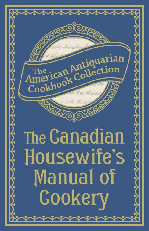 Cover of the book Canadian Housewife's Manual of Cookery by The American Antiquarian Cookbook Collection, Andrews McMeel Publishing, LLC