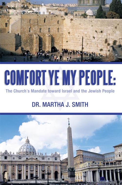 Cover of the book Comfort Ye My People: the Church's Mandate Toward Israel and the Jewish People by Dr. Martha J. Smith, WestBow Press