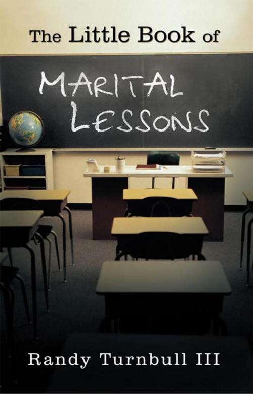 Cover of the book The Little Book of Marital Lessons by Randy Turnbull III, WestBow Press