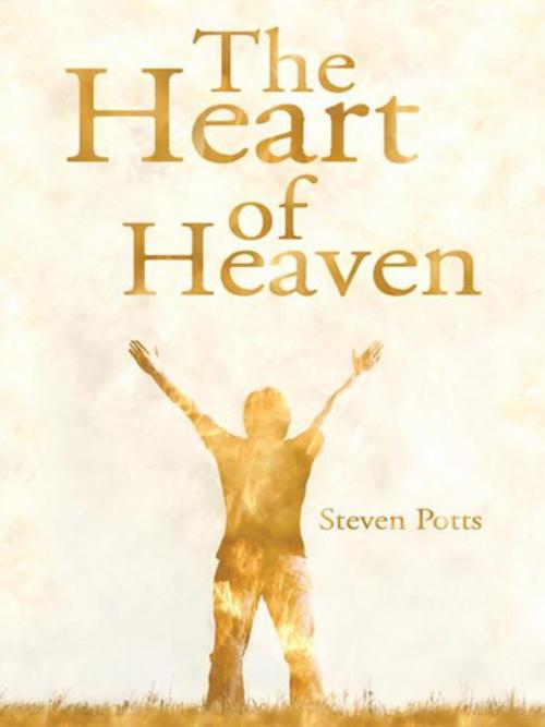 Cover of the book The Heart of Heaven by Steven Potts, WestBow Press