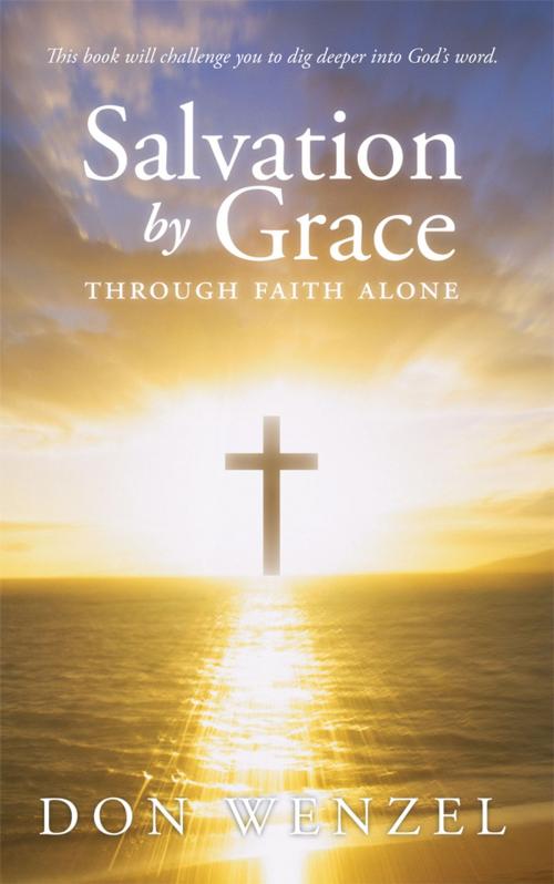Cover of the book Salvation by Grace Through Faith Alone by Don Wenzel, WestBow Press