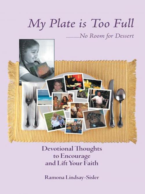 Cover of the book My Plate Is Too Full - No Room for Dessert by Ramona Lindsay-Sisler, WestBow Press