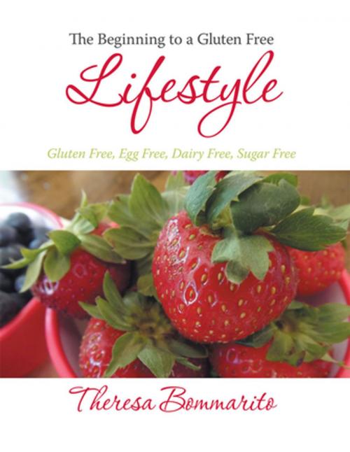 Cover of the book The Beginning to a Gluten Free Lifestyle by Theresa Bommarito, WestBow Press