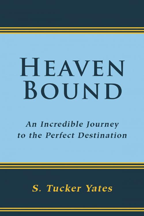 Cover of the book Heaven Bound by S. Tucker Yates, WestBow Press