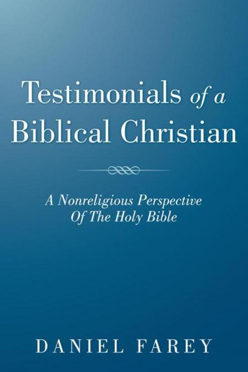 Cover of the book Testimonials of a Biblical Christian by Daniel Farey, WestBow Press