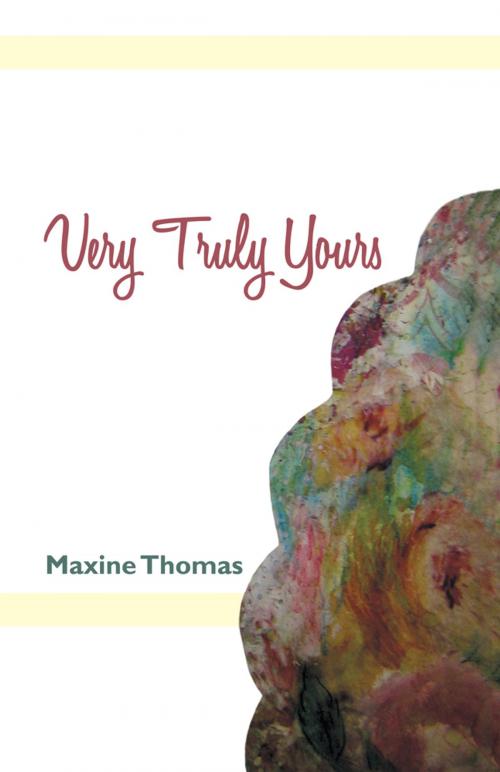 Cover of the book Very Truly Yours by Maxine Thomas, WestBow Press