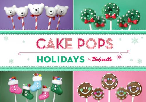 Cover of the book Cake Pops Holidays by Bakerella, Chronicle Books LLC