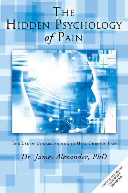 Cover of the book The Hidden Psychology of Pain by Dr. James Alexander, Balboa Press AU