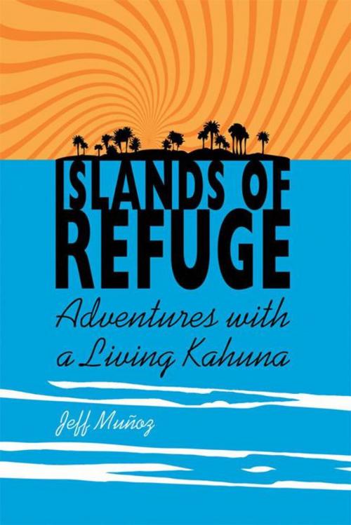 Cover of the book Islands of Refuge by Jeff Muñoz, Balboa Press