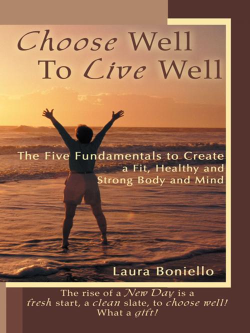 Cover of the book Choose Well to Live Well by Laura Boniello, Balboa Press