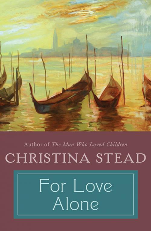 Cover of the book For Love Alone by Christina Stead, Open Road Media