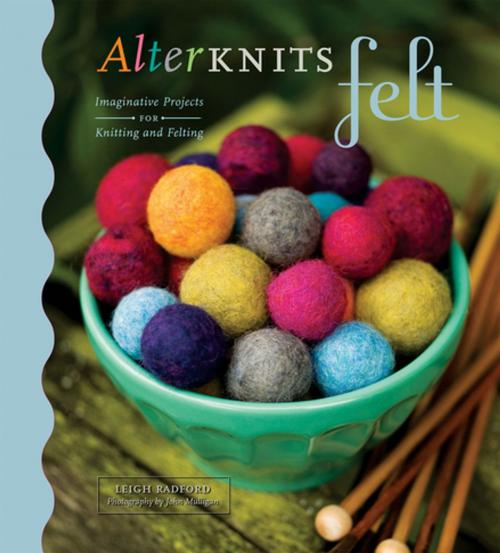 Cover of the book AlterKnits Felt: Imaginative Projects for Knitting & Felting by Leigh Radford, John Mulligan, ABRAMS