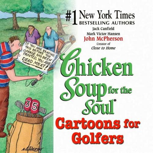 Cover of the book Chicken Soup for the Soul Cartoons for Golfers by Jack Canfield, Mark Victor Hansen, John McPherson, Chicken Soup for the Soul