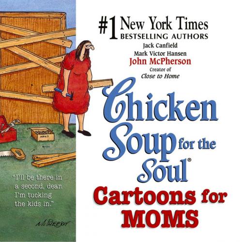 Cover of the book Chicken Soup for the Soul Cartoons for Moms by Jack Canfield, Mark Victor Hansen, Chicken Soup for the Soul