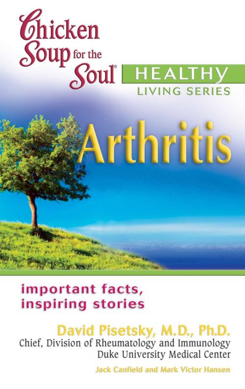Cover of the book Chicken Soup for the Soul Healthy Living Series: Arthritis by Jack Canfield, Mark Victor Hansen, Chicken Soup for the Soul