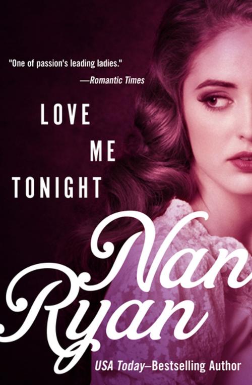 Cover of the book Love Me Tonight by Nan Ryan, Open Road Media