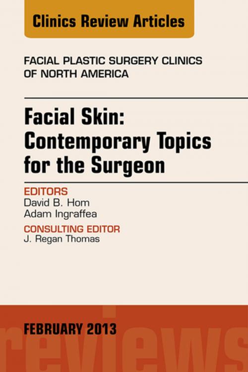 Cover of the book Facial Skin: Contemporary Topics for the Surgeon, An Issue of Facial Plastic Surgery Clinics - E-Book by David B. Hom, MD, Adam Ingraffea, MD, Elsevier Health Sciences