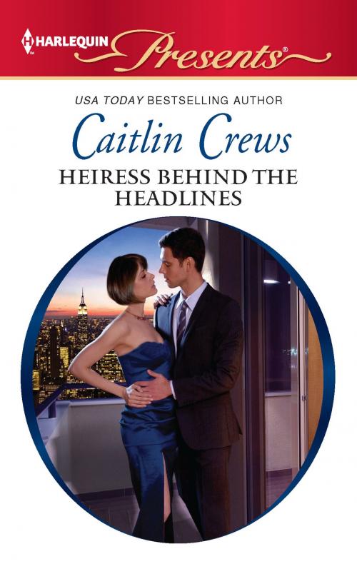 Cover of the book Heiress Behind the Headlines by Caitlin Crews, Harlequin