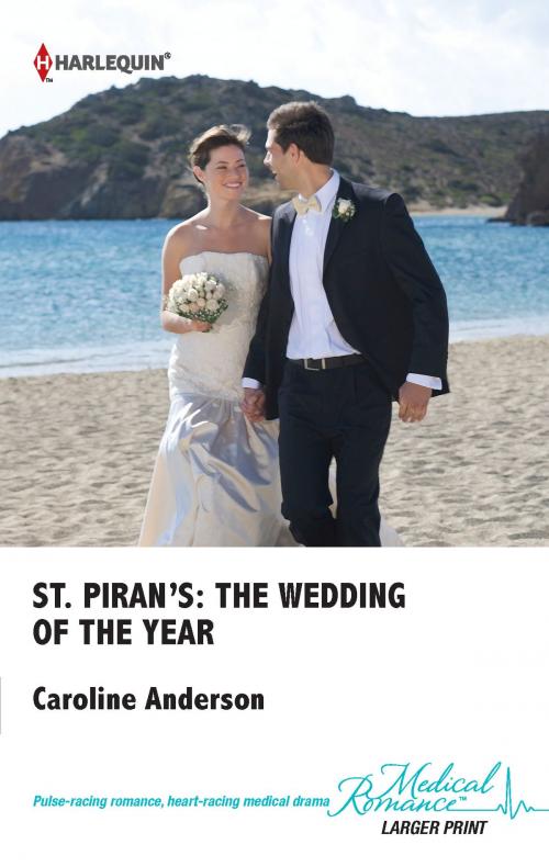 Cover of the book St. Piran's: The Wedding of The Year by Caroline Anderson, Harlequin
