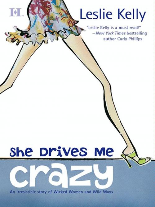 Cover of the book She Drives Me Crazy by Leslie Kelly, HQN Books