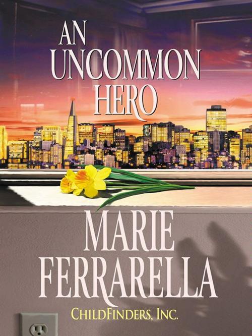 Cover of the book CHILDFINDERS, INC.: AN UNCOMMON HERO by Marie Ferrarella, Silhouette