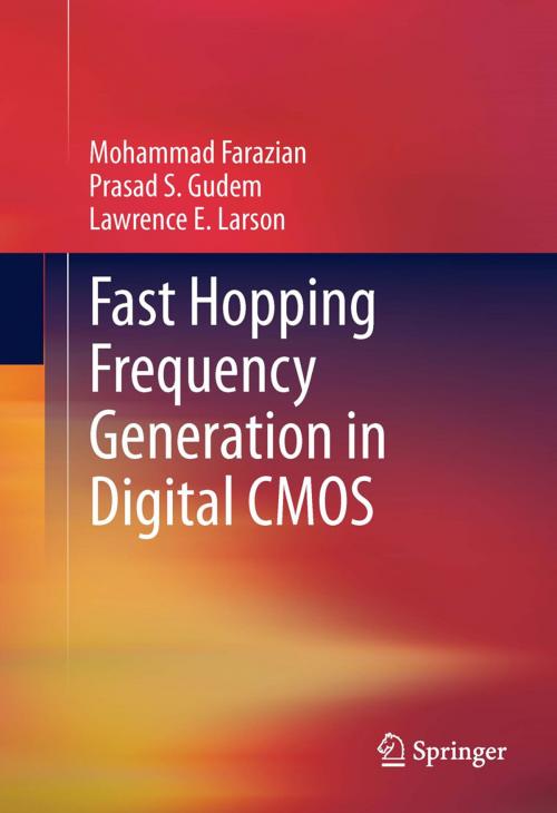 Cover of the book Fast Hopping Frequency Generation in Digital CMOS by Lawrence E. Larson, Prasad S. Gudem, Mohammad Farazian, Springer New York