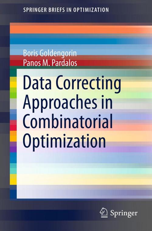 Cover of the book Data Correcting Approaches in Combinatorial Optimization by Panos M. Pardalos, Boris I. Goldengorin, Springer New York