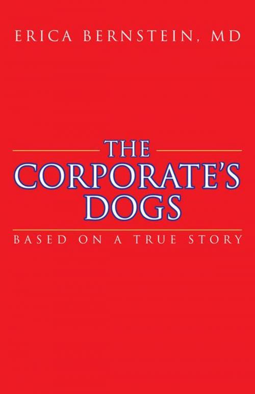 Cover of the book The Corporate’S Dogs by Erica Bernstein MD, iUniverse