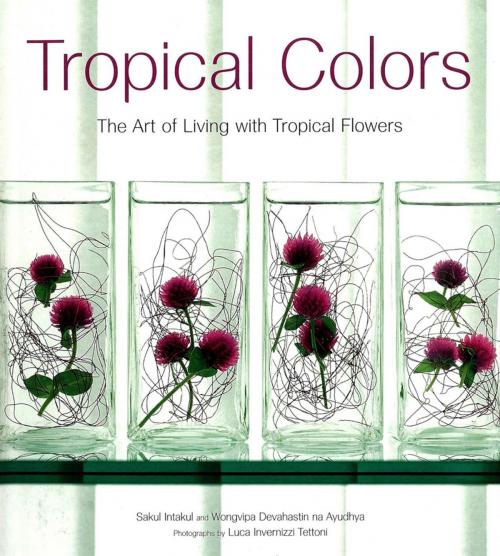 Cover of the book Tropical Colors by Sakul Intakul, Wongvipa Devahastin Na Ayudhya, Tuttle Publishing