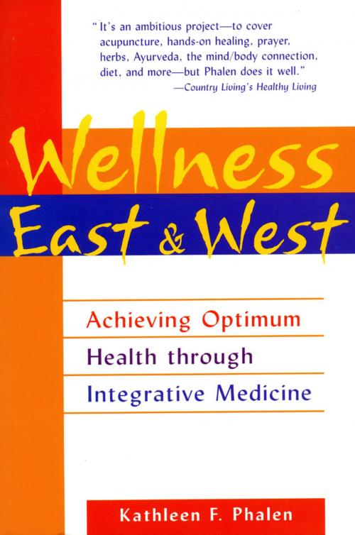 Cover of the book Wellness East & West by Kathleen F. Phalen, Tuttle Publishing