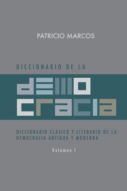 Cover of the book Diccionario De La Democracia by Patricio Marcos, Palibrio